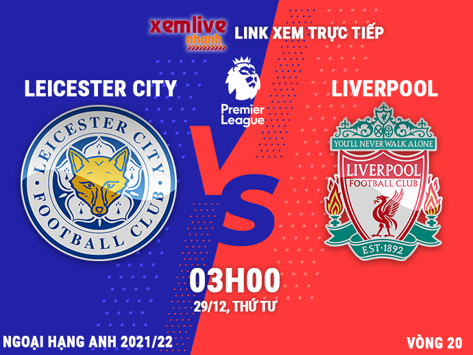 Link xem trực tiếp Leicester City vs Liverpool (03h00, 29/12)