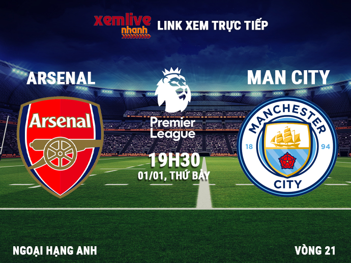 Link xem trực tiếp Arsenal vs Man City (19h30, 01/01)