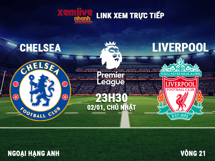 Link xem trực tiếp Chelsea vs Liverpool - 23h30 ngày 02/01/2022
