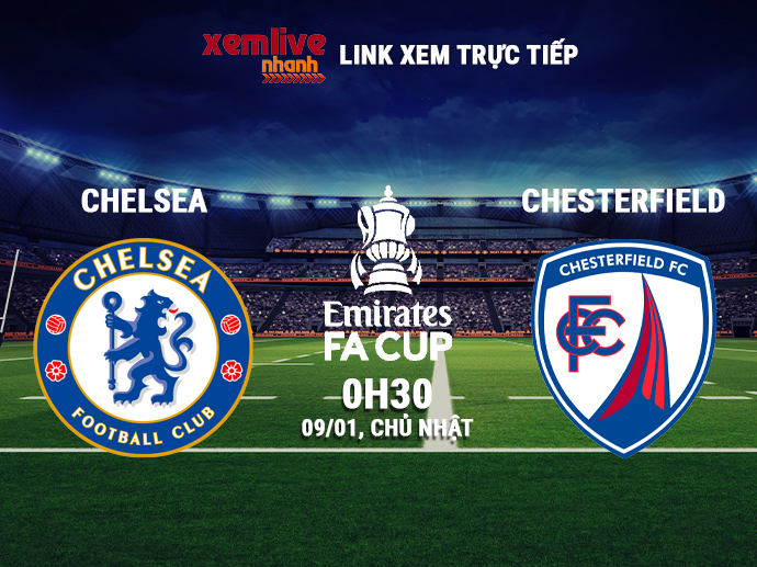 Link xem trực tiếp Chelsea vs Chesterfield - 0h30 ngày 09/01/2022