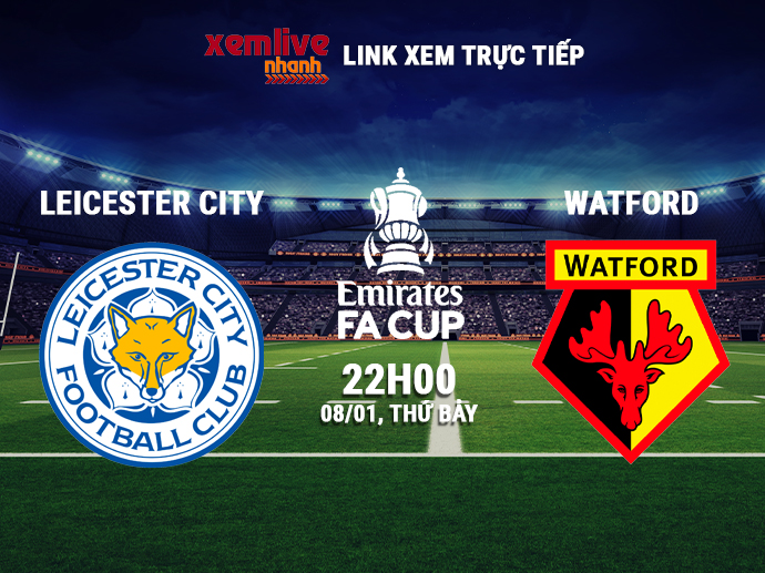 Link xem trực tiếp Leicester City vs Watford - 22h00 ngày 08/01/2022