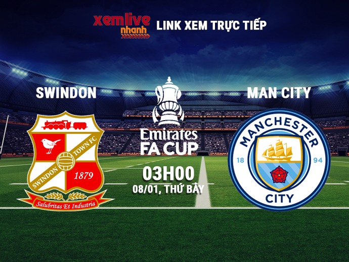 Link xem trực tiếp Swindon vs Man City - 03h00 ngày 08/01/2022