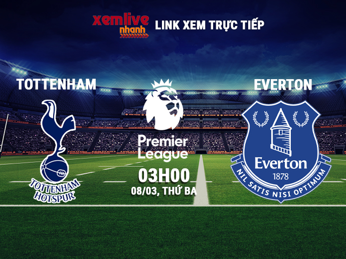 Trực tiếp Tottenham vs Everton, 03h00 ngày 08/03/2022